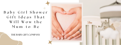 Baby Girl Shower Gift Ideas That Will Wow the Mum-to-Be