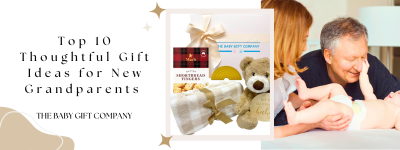 Top 10 Thoughtful Gift Ideas for New Grandparents